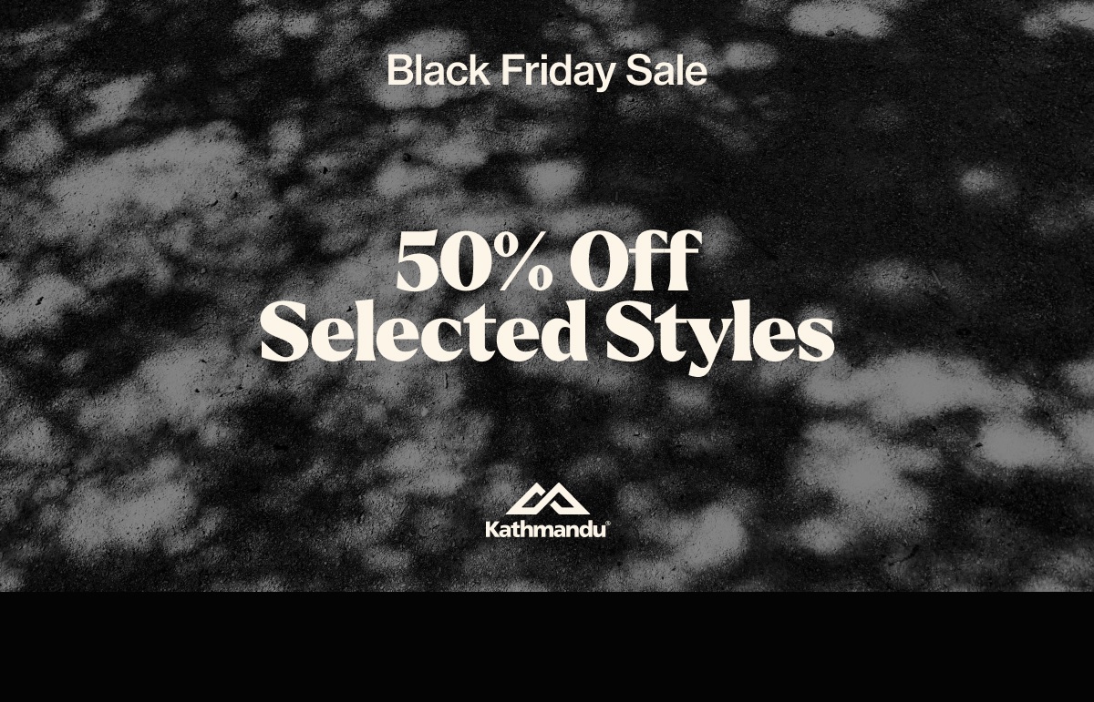 Kathmandu 50% off selected styles.